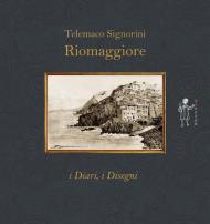 Riomaggiore. I diari, i disegni