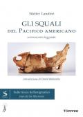 Gli squali del Pacifico americano. Scienza, mito, leggenda