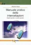 Manuale pratico delle intercettazioni. Aspetti giuridici e profili operativi