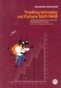 Trading Intraday sul Future S&P/Mib. Una tecnica operativa ad elevata probabilità di successo