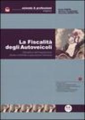 La fiscalità degli autoveicoli. Disciplina dell'imposizione diretta e indiretta e agevolazioni tributarie