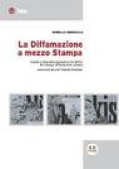 La diffamazione a mezzo stampa. Analisi critica della normativa tra diritto di cronaca, diffamazione, privacy