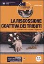 La riscossione coattiva dei tributi. L'iscrizione a ruolo e la cartella di pagamento. Con CD-ROM