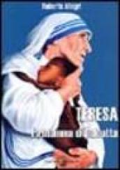 Teresa. La mamma di Calcutta