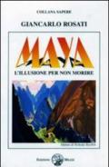 Maya. L'illusione per non morire