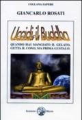 Uccidi il Buddha. Quando hai mangiato il gelato, getta il conto, ma prima gustalo