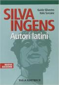 Silva ingens. Autori latini. Per i Licei e l'Ist. Magistrale