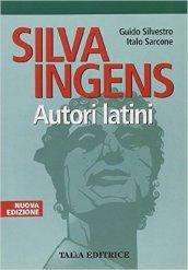 Silva ingens. Autori latini. Per i Licei e l'Ist. Magistrale