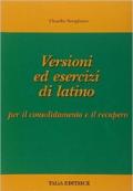 Versioni ed esercizi di latino. Con espansione online. Per le Scuole superiori