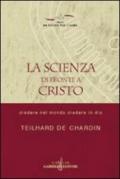 La scienza di fronte a Cristo. Credere nel mondo e credere in Dio