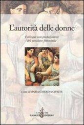 L'autorità delle donne. Colloqui con protagoniste del pensiero femminile