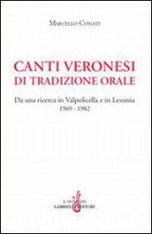 Canti veronesi di tradizione orale. Da una ricerca in Valpolicella e Lessinia 1969-1982. Con CD Audio