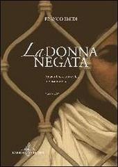 La donna negata. Amavo Dio e amavo lei, intensamente