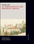 Frascati al tempo di Pio IX e del marchese Campana. Ritratto di una città tra cultura antiquaria e moderne strade ferrate