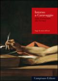 Intorno a Caravaggio. Dalla formazione alla fortuna
