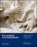 Tre cardinali e un monumento. Viaggio nella Roma del Seicento tra devozione e arte. Ediz. illustrata