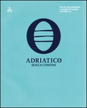 Adriatico senza confini. Via di comunicazione e crocevia di popoli nel 6000 a. C. Ediz. multilingue