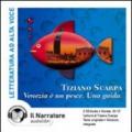 Venezia è un pesce. Una guida. Audiolibro. CD Audio
