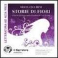 Storie di fiori. I fiori di Bach raccontati ai bambini dai 3 ai 90 anni. Audiolibro. CD Audio formato MP3
