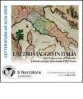 L' altro viaggio in Italia. Dal Cinquecento al Duemila: scrittori europei descrivono il bel paese. Audiolibro. 2 CD Audio