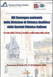 Ventunesimo Convegno nazionale della divisione di chimica analitica della Società Chimica Italiana. Il ruolo della chimica analitica nella tutela della salute