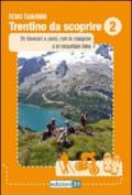 Trentino da scoprire. 2.35 itinerari a piedi, con le ciaspole o in mountain bike