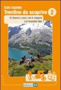 Trentino da scoprire. 2.35 itinerari a piedi, con le ciaspole o in mountain bike