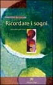 Ricordare i sogni. Istruzioni per l'uso