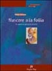 Nascere alla follia. Un approccio agli esordi psicotici