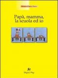 Papà, mamma, la scuola ed io