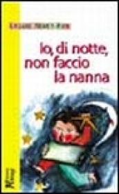 Io, di notte, non faccio la nanna