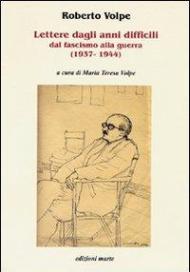 Lettere dagli anni difficili dal fascismo alla guerra (1937-1944)