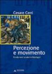 Percezione e movimento. Fondamenti anatomo-fisiologici