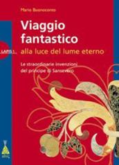 Viaggio fanrastico alla luce del lume eterno. Ediz. bilingue