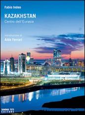 Kazakhstan. Centro dell'Eurasia