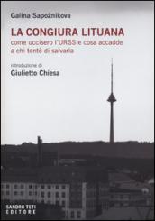 La congiura lituana: Come uccisero l'Urss e cosa accadde a chi tentò di salvarla