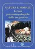 Natura e morale. Le basi psicoantropologiche della reciprocità