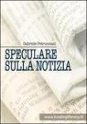 Speculare sulla notizia