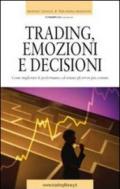 Trading emozioni e decisioni. Come migliorare le performance ed evitare gli errori più comuni