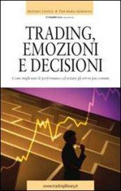Trading emozioni e decisioni. Come migliorare le performance ed evitare gli errori più comuni