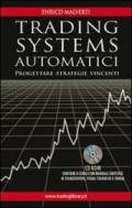 Trading systems automatici. Progettare strategie vincenti. Con CD-ROM