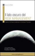 Il lato oscuro del risk management. Come si formano le decisioni nei mercati finanziari