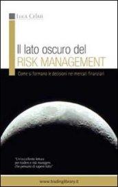 Il lato oscuro del risk management. Come si formano le decisioni nei mercati finanziari