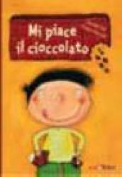 Mi piace il cioccolato. Ediz. illustrata