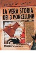 La vera storia dei 3 porcellini! Ediz. illustrata