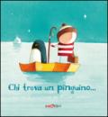 Chi trova un pinguino.... Ediz. illustrata