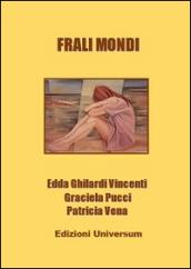 Frali mondi. Ediz. multilingue