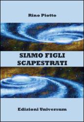 Siamo figli scapestrati