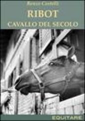 Ribot. Cavallo del secolo