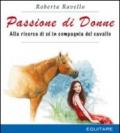 Passione di donne. Alla ricerca di sé in compagnia del cavallo